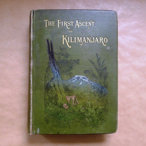 01. Across East African Glaciers. An account of the first ascent of Kilimanjaro. Hans Meyer. First English edition, London, George Philip & Son, 1891.
